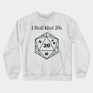 I Roll Nat 20s Crewneck Sweatshirt